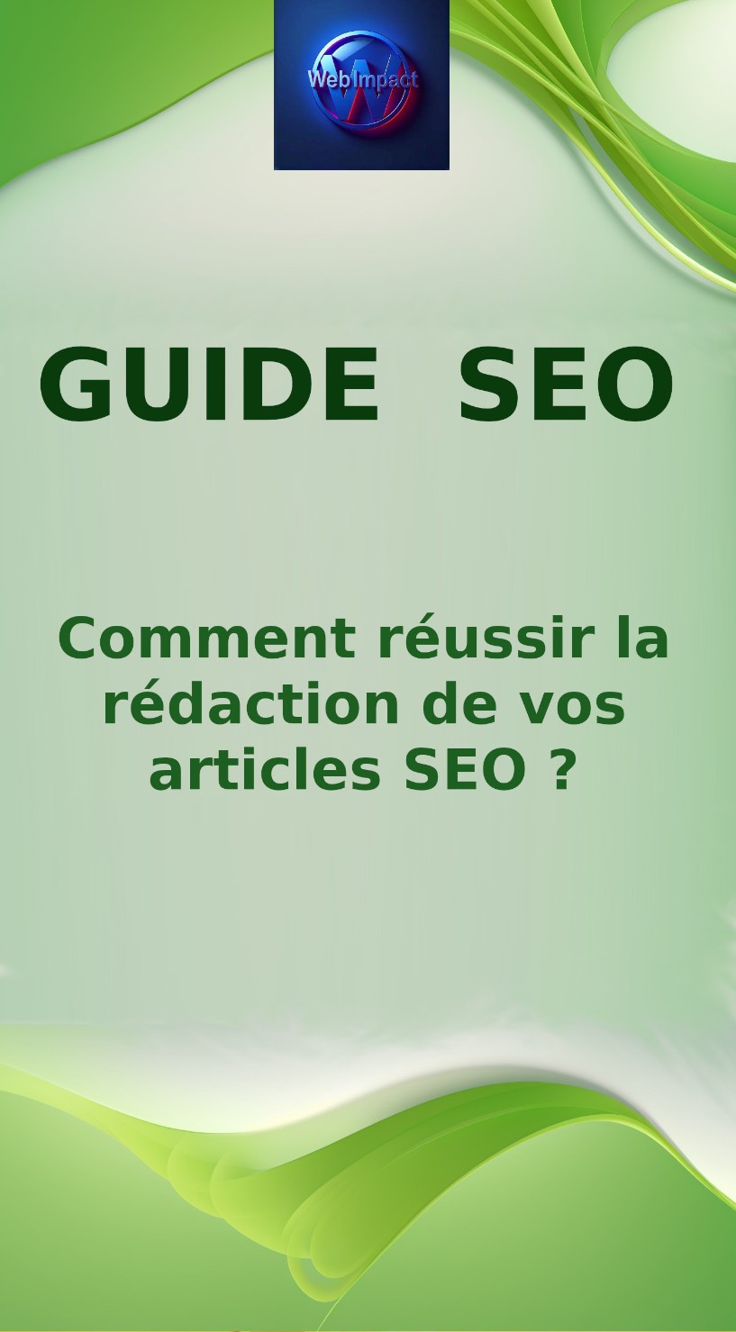 Comment réussir la rédaction de vos articles SEO ?
