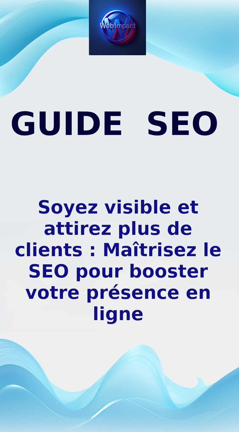 Soyez visible et attirez plus de clients : Maîtrisez le SEO pour booster votre présence en ligne